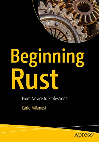 Beginning Rust From Novice To Professional 1st Edition Carlo Milanesi