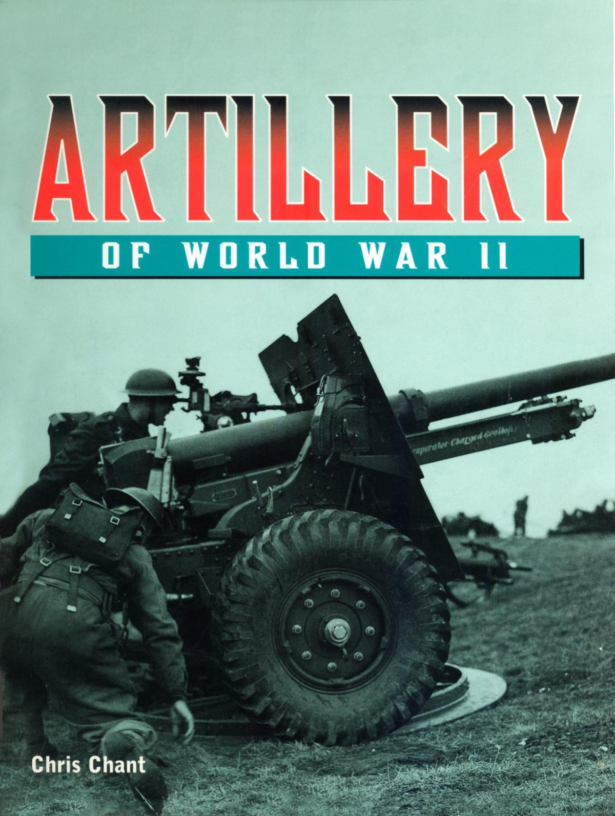 Artillery Of World War Ii First Edition First Printing Chant