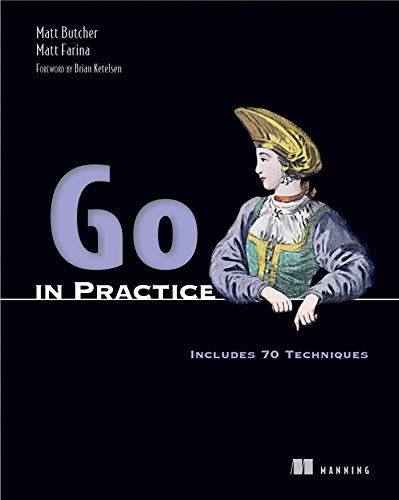 Go In Practice Includes 70 Techniques First Edition Matt Butcher