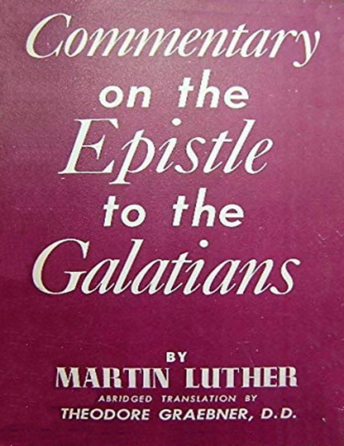 Commentary On The Epistle To The Galatians Martin Luther
