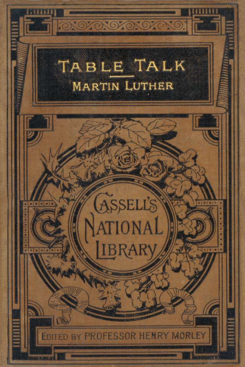 Selections From The Table Talk Of Martin Luther Martin Luther