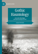 Gothic Hauntology Everyday Hauntings And Epistemological Desire 1st Edition Joakim Wrethed