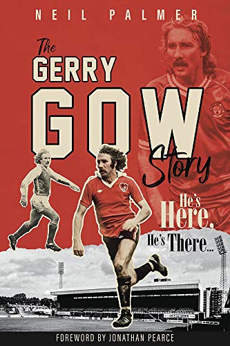 Hes Here Hes There The Gerry Gow Story Neil Palmer