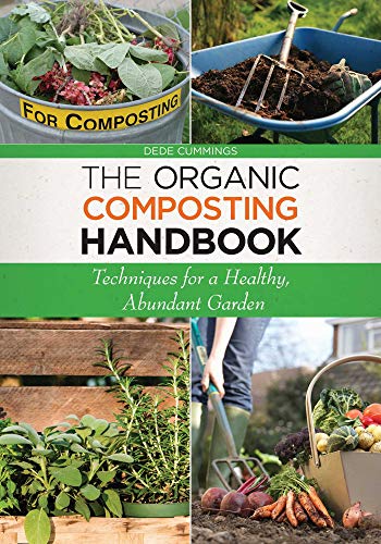 The Organic Composting Handbook Techniques For A Healthy Abundant Garden Cummings