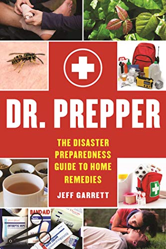 Dr Prepper The Disaster Preparedness Guide To Home Remedies 1st Edition Garrett