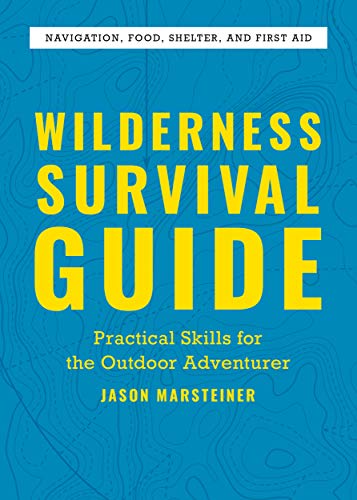 Wilderness Survival Guide Practical Skills For The Outdoor Adventurer Marsteiner