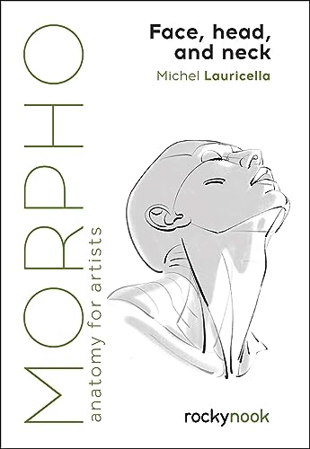Morpho Face Head And Neck Anatomy For Artists Morpho Anatomy For Artists 10 1st Edition Michel Lauricella
