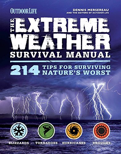 Extreme Weather Outdoor Life 214 Tips For Surviving Natures Worst Illustrated Mersereau