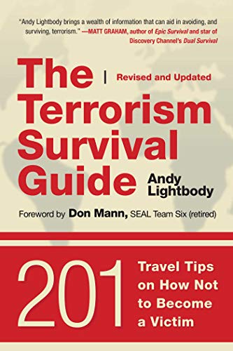 The Terrorism Survival Guide 201 Travel Tips On How Not To Become A Victim Revised And Updated Revised Updated Andy Lightbody