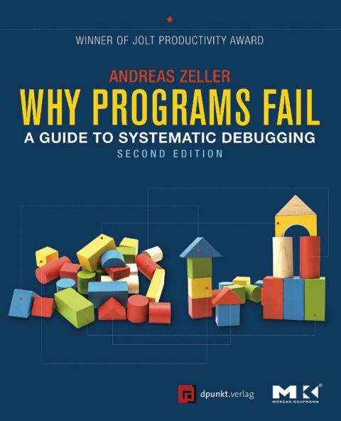 Why Programs Fail A Guide To Systematic Debugging 2nd Edition Zeller