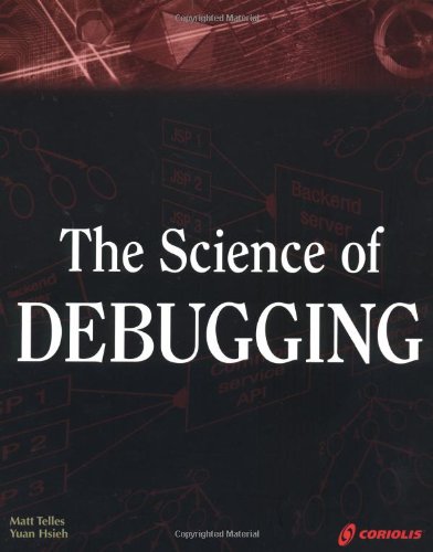 The Science Of Debugging First Edition Telles Matthew A Hsieh