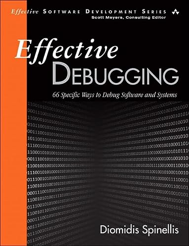 Effective Debugging 66 Specific Ways To Debug Software And Systems Effective Software Development Series 1st Edition Spinellis