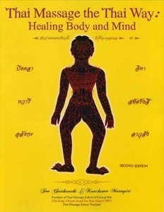 Thai Massage The Thai Way Healing Body And Mind Chaithavuthi Jan And Kanchanoo Muangsiri