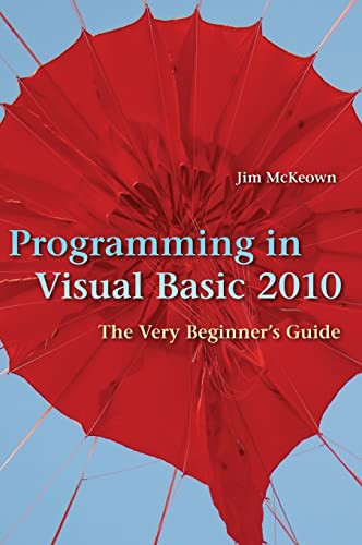 Programming In Visual Basic 2010 The Very Beginners Guide 1st Edition Mckeown