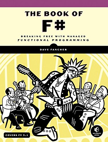 The Book Of F Breaking Free With Managed Functional Programming 1st Edition Dave Fancher