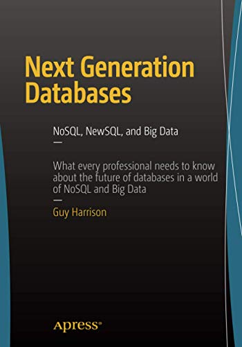 Next Generation Databases Nosqland Big Data 1st Ed Guy Harrison