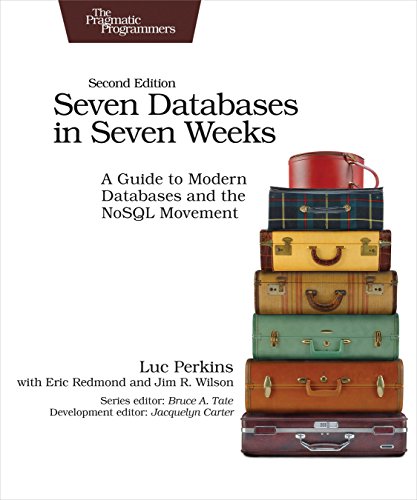 Seven Databases In Seven Weeks A Guide To Modern Databases And The Nosql Movement 2nd Edition Luc Perkins