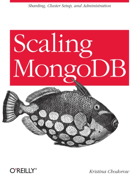 Scaling Mongodb Sharding Cluster Setup And Administration 1st Edition Kristina Chodorow