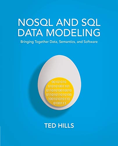Nosql And Sql Data Modeling Bringing Together Data Semantics And Software First Edition Hills
