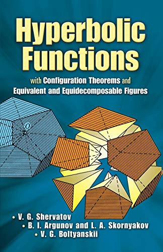 Hyperbolic Functions With Configuration Theorems And Equivalent And Equidecomposable Figures Illustrated Shervatov