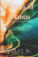 Visions Of Atlantis Reclaiming Our Lost Ancient Legacy Michael Le Flem