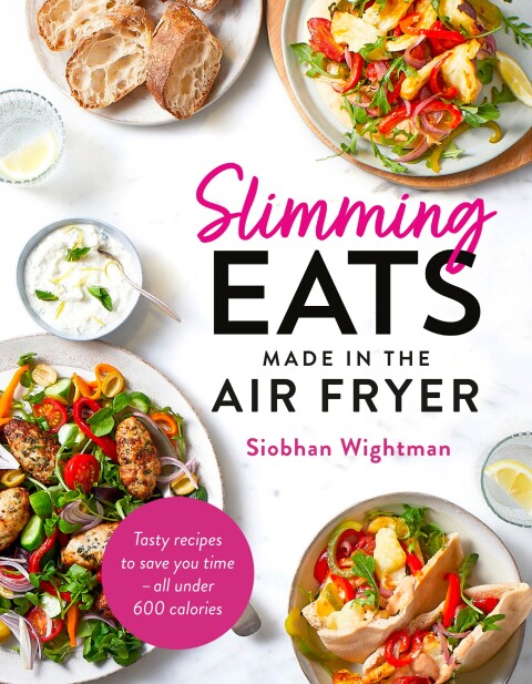 Slimming Eats Made In The Air Fryer Tasty Recipes To Save You Time Siobhan Wightman