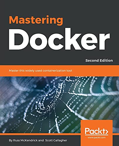 Mastering Docker Master This Widely Used Containerization Tool 2nd Edition 2nd Revised Edition Russ Mckendrick
