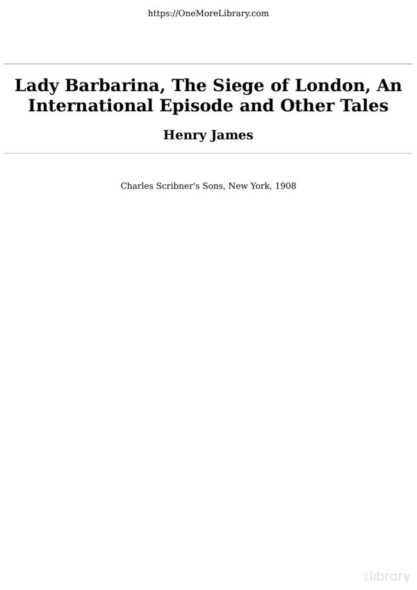 Lady Barbarina The Siege Of London An International Episode And Other Tales Henry James