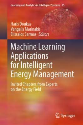 Machine Learning Applications For Intelligent Energy Management Invited Chapters From Experts On The Energy Field 1st Edition Haris Doukas