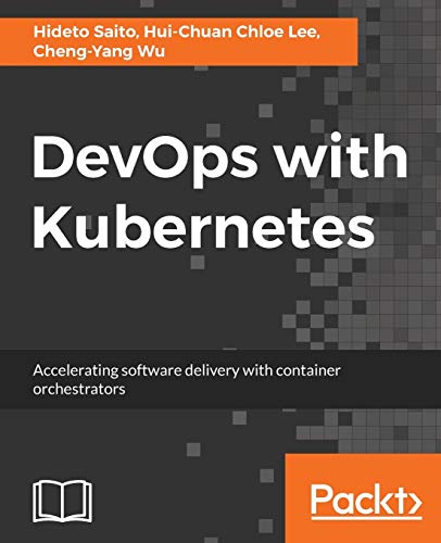 Devops With Kubernetes Accelerating Software Delivery With Container Orchestrators Saito