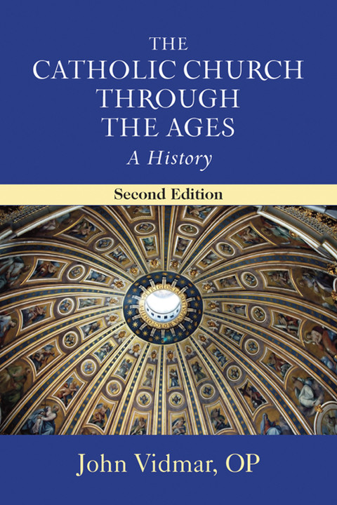 Catholic Church Through The Ages A History 2nd Ed Op John Vidmar