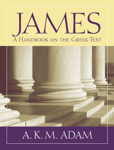 James A Handbook On The Greek Text 1st Adam A K M