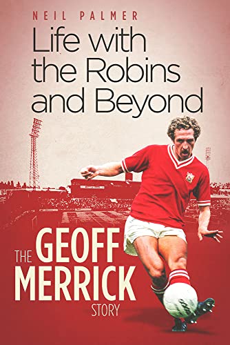 Life With The Robins And Beyond The Geoff Merrick Story Palmer