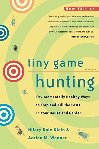 Tiny Game Hunting Environmentally Healthy Ways To Trap And Kill The Pests In Your House And Garden New Edition First Edition New Klein