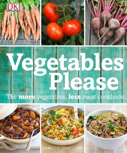 Vegetables Please The More Vegetables Less Meat Cookbook First Edition Carolyn Humphries