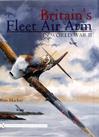 Britains Fleet Air Arm In World War Ii 1st Edition Ron Mackay