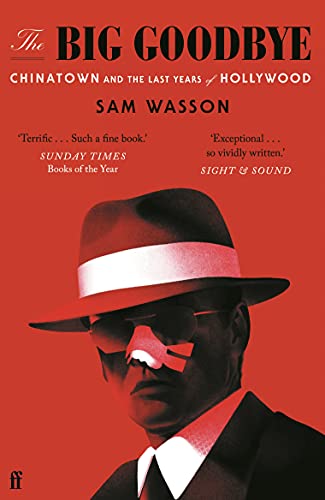 The Big Goodbye Chinatown And The Last Years Of Hollywood Sam Wasson