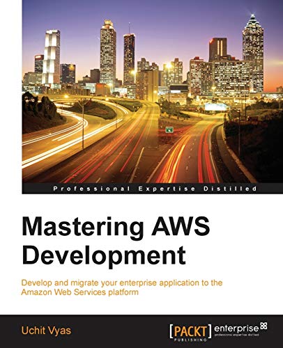 Mastering Aws Development 1st Edition Uchit Vyas