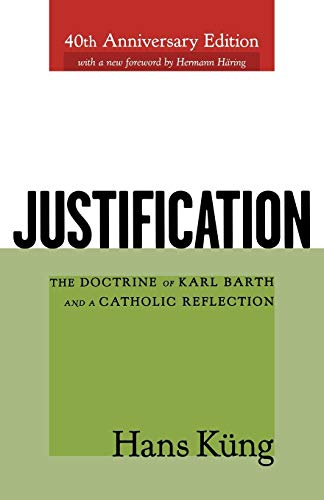 Justification The Doctrine Of Karl Barth And A Catholic Reflection 40 Anv Hans Kng