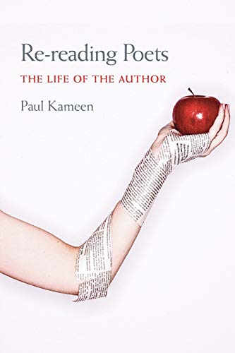 Rereading Poets The Life Of The Author 1st Edition Kameen Paul