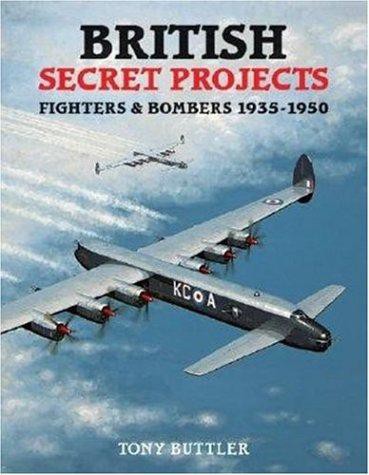 British Secret Projects 3 Fighters And Bombers 19351950 1st Edition Tony Buttler