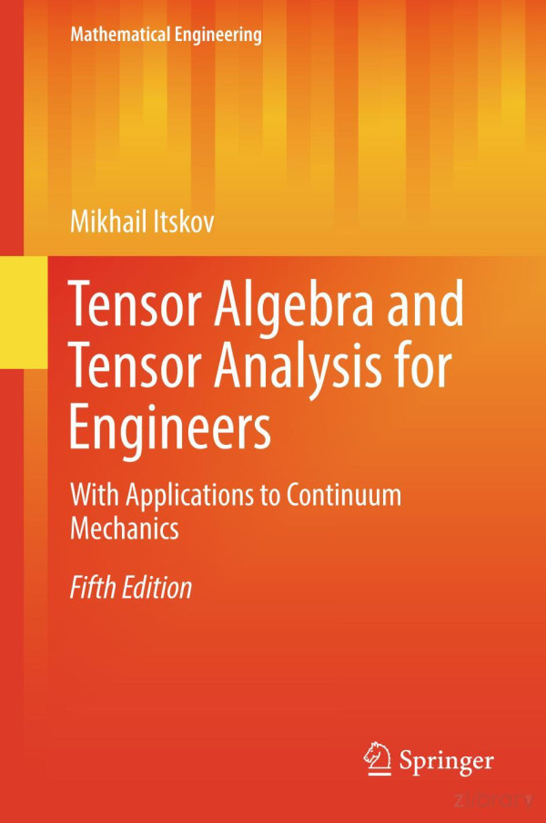 Tensor Algebra And Tensor Analysis For Engineers With Applications To Continuum Mechanics Fifth Edition 5th Edition Mikhail Itskov