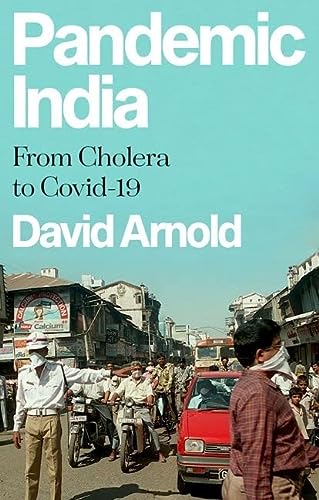 Pandemic India From Cholera To Covid19 Arnold David