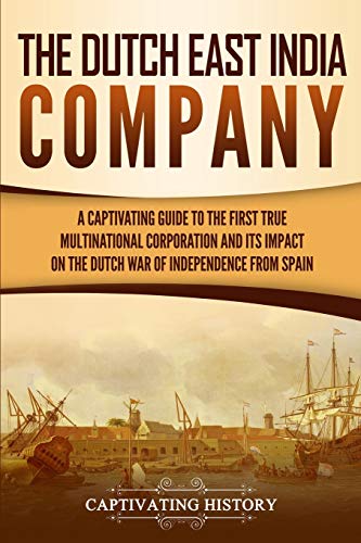 The Dutch East India Company Illustrated Captivating History