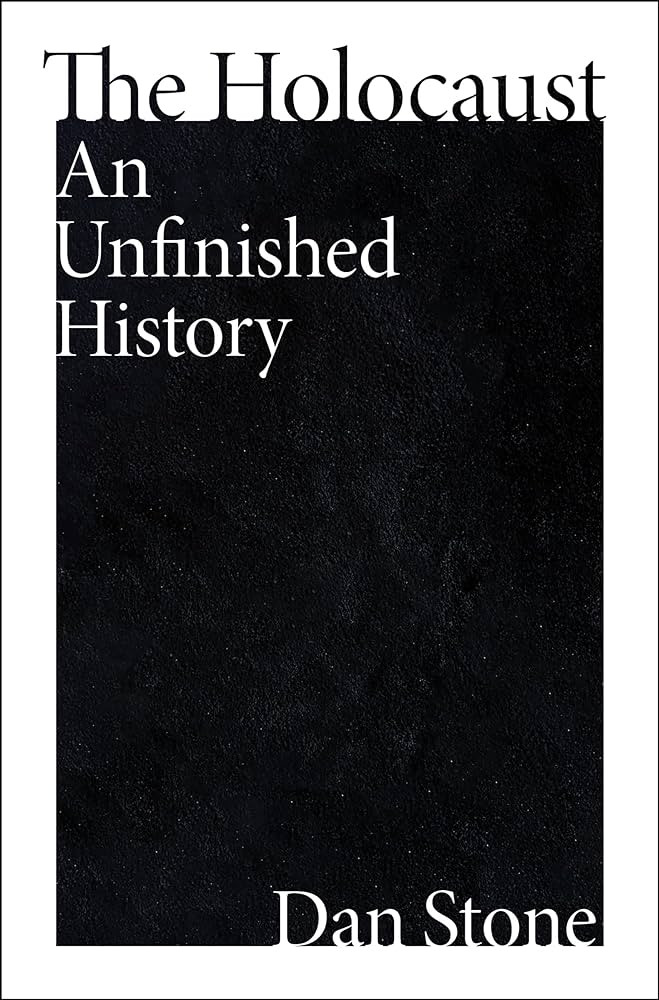 The Holocaust An Unfinished History Dan Stone