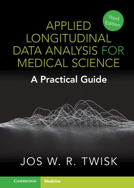 Applied Longitudinal Data Analysis For Medical Science A Practical Guide 3rd Edition Twisk