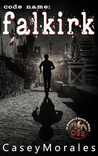 Falkirk An Mm Romance Historical Spy Thriller Of Shadows Secrets Book 2 Casey Morales