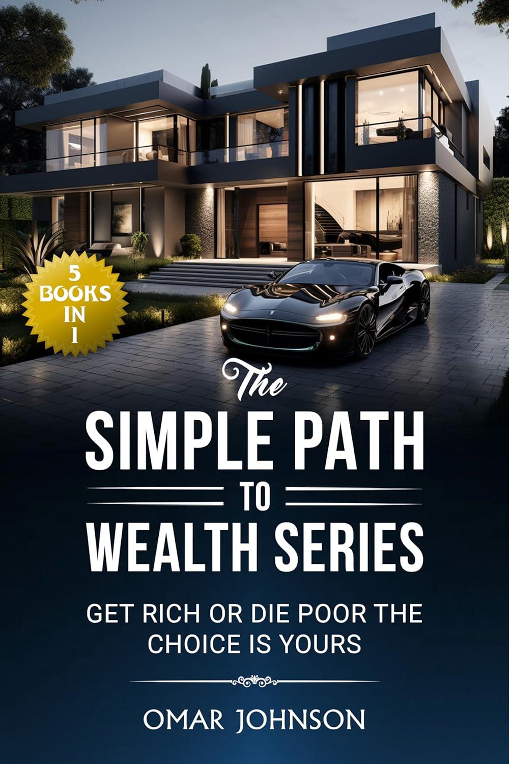 The Simple Path To Wealth Series 5 Books In 1 Get Rich Or Die Poor The Choice Is Yours Johnson