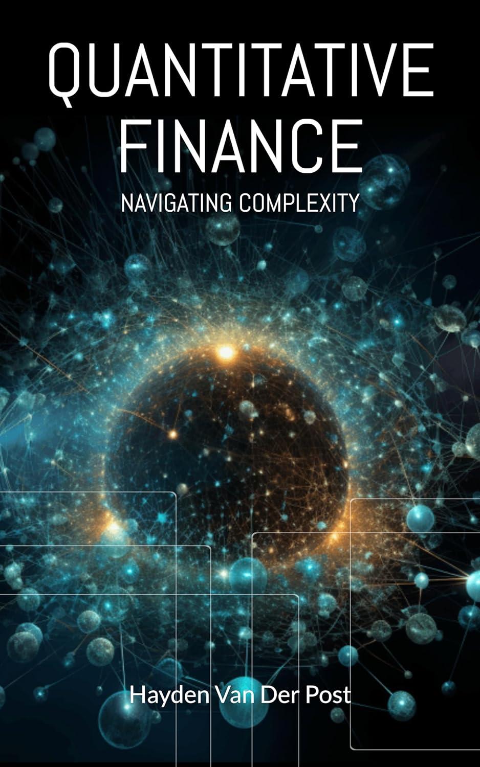 Quantitative Finance Navigating Complexity The Comprehensive Guide To Quantitative Finance Van Der Post