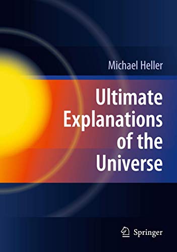 Ultimate Explanations Of The Universe 2010th Edition Heller Michael